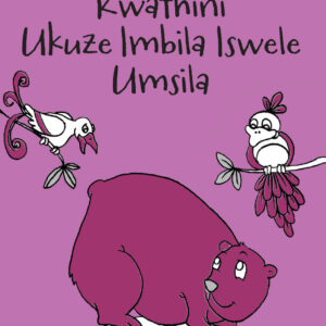 Kwathini Ukuze Imbila Iswele Umsila - Folk Tale 7