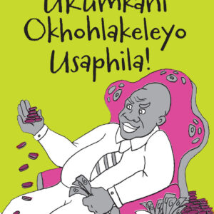 UKumkani Okhohlakeleyo Usaphila! - Folk Tale 8