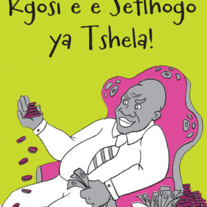 Kgosi e e Kgopo ya Tshela! - Folk Tale 8