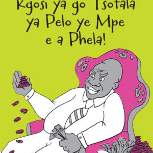 Kgoši ya go Tšofala ya Pelo ye Mpe e a Phela! - Folk Tale 8