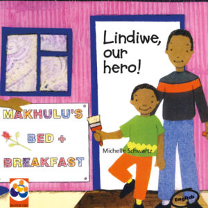 LINDIWE, OUR HERO!: A story from South Africa