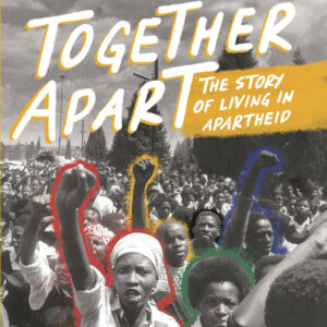 Together apart: The story of living in Apartheid